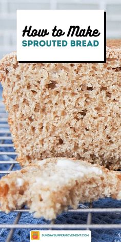 a loaf of bread sitting on top of a cooling rack with the words how to make sprouted bread