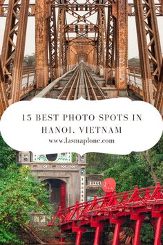 an old bridge with the words 15 best photo spots in bangkok, vietnam on it