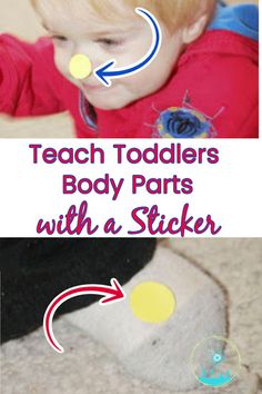 a toddler playing with a sticker on his face and the words teach toddlers body parts with a sticker