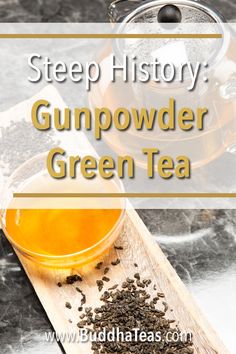 a cup of green tea next to a wooden spoon with the words, steep history gunpowder green tea