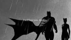 batman and catwoman silhouetted in the rain with text that says i will love you always