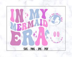 i'm my mermaid era svg cut file