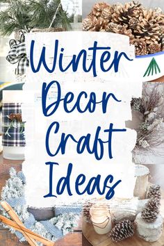 the words winter decor craft ideas are displayed in front of pine cones and other decorations