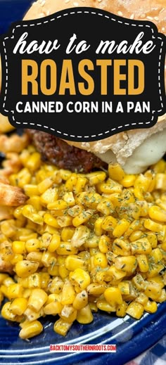 how to make roasted corn in a pan on a blue plate with text overlay