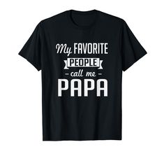 PRICES MAY VARY. It does not matter if you are a dad or just a family member looking to get their father an awesome gift for a special occasion, this papa design is the perfect gift to buy! My favorite people call me papa cute dad tee is great for all occasions. My Favorite People Call Me Papa Cute Father design makes a great gift for friends and family! Lightweight, Classic fit, Double-needle sleeve and bottom hem Cute Dance, Dance Recital Gifts, My Favorite People Call Me, Dance Instructor, Teacher Shirts, Branded T Shirts, Call Me, Clothing Store, Top Styles