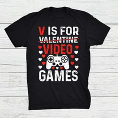 a t - shirt that says v is for valentine video games