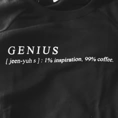 a black sweatshirt with the word genius printed on it, in white letters that read jeen - yuh's 1 % instruction 99 % coffee