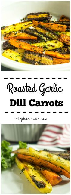 roasted garlic and dill carrots are an easy side dish that is ready in under 30 minutes