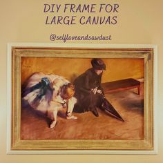 an image of two people in front of a painting with words above it that read diy frame for large canvass