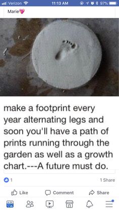 an image of a footprint on the ground with caption that reads, make a footprints every year alternating legs and soon you'll have a path of prints running through the garden as well as