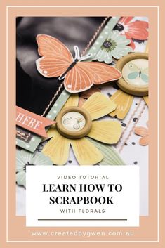 a scrapbook with flowers and butterflies on it, the title reads learn how to scrapbook