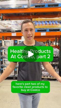 a man holding his hands out in front of the camera with text that reads healthy products at cost to, part 2 here's part two of my favorite clean products to buy at costco