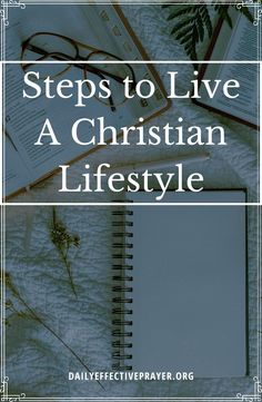 an open notebook with the title steps to live a christian life style on top of it