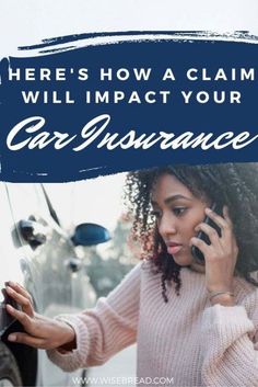 a woman talking on her cell phone with the words here's how a claim will impact your car insurance