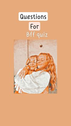 two women hugging each other in front of an orange background with the words questions for beef quiz