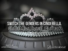 a tiara with the words switch the genders in cinderella how does that change the story?