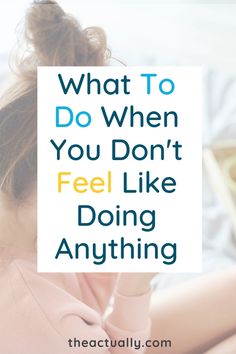 Feeling Out Of Sorts, What To Do When Feeling Unmotivated, Feeling Unmotivated Quotes, How To Do Something You Dont Want To Do, What To Do When Unmotivated, How To Feel Inspired, Feeling Unmotivated, How To Do Things You Dont Want To Do, Lethargic Feeling