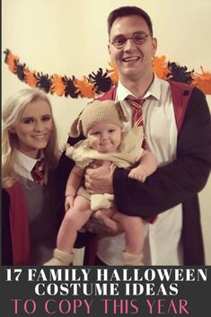 a man and woman holding a baby in front of a halloween banner with the words 17 family halloween costume ideas to copy this year