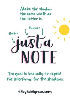 a quote that says, make the shadow the same with as the letter is just a note