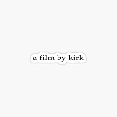 a film by kir sticker on a white background with the words'a film by kir '