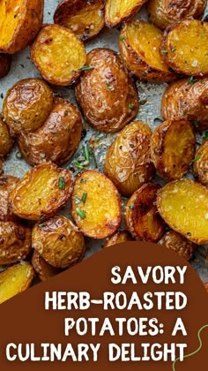 some roasted potatoes with herbs on top and the words savory herb - roasted potatoes culinary delight