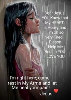 a painting of a woman in the rain with her hand on her chest and text saying dear jesus, you know that my heart is heavy and i'm