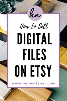 the words how to sell digital files on etsy