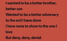 a red background with the words i wanted to be a better brother, better son