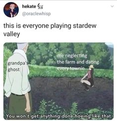 two people standing in the grass with text that reads, this is everyone playing stardew valley me neglecting the farm and dating every townie you won't