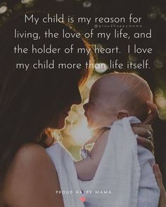 a woman holding a baby in her arms with the words, my child is my reason for