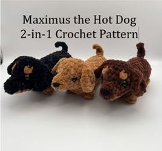 three crocheted dogs sitting next to each other on a white surface with the words maximus the hot dog 2 in 1 crochet pattern