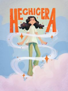 a woman standing on top of a cloud with the word hechiera above her