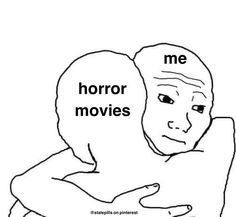 a man hugging another person with the caption me horror movies