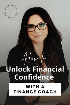 a woman with glasses sitting at a desk in front of a laptop and the words how to unlock financial confidence with a finance coach