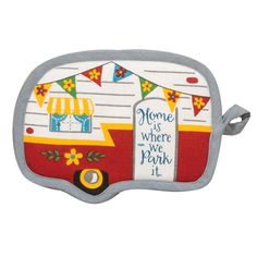 an oven mitt with the words home is where we park it