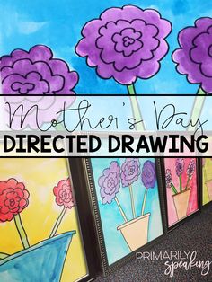 three flower paintings with the words mother's day directed drawing