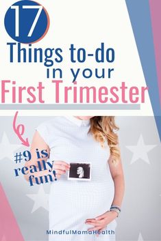 a pregnant woman holding her phone with the text 17 things to - do in your first trimester