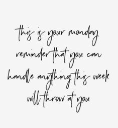 a handwritten quote with the words, this is your monday reminder that you can handle anything