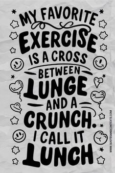 a piece of paper with the words, my favorite exercise is cross between lunch and crunch