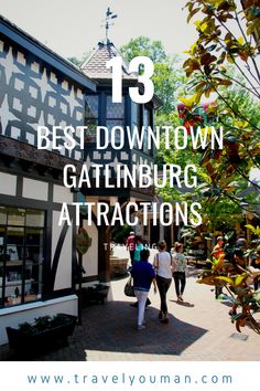 people walking in front of a building with the words best downtown gatlinburg attractions