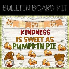 a bulletin board with pictures of pumpkin pies and the words kindness is sweet as pumpkin pie