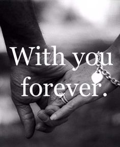 two people holding hands with the words, with you forever