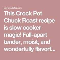 This Crock Pot Chuck Roast recipe is slow cooker magic! Fall-apart tender, moist, and wonderfully flavorful every time! Family Friendly Meals Dinners, Chuck Roast Crock Pot Recipes, Crock Pot Chuck Roast, Chuck Roast Recipe, Crockpot Roast Recipes, Perfect Pot Roast, Chuck Roast Recipes, Pot Roast Crock Pot Recipes