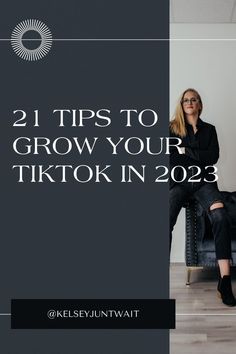 a woman sitting in a chair with the words 21 tips to grow your tiktok in