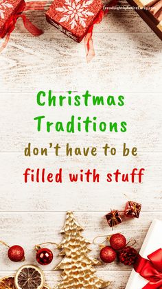 a christmas card with presents and gifts on the wooden background that says, christmas traditions don't have to be filled with stuff