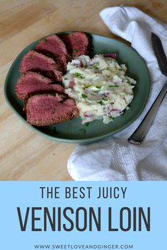 the best juicy venison loin with mashed potatoes