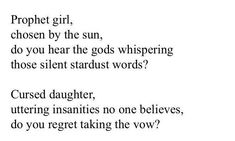 a poem written in black and white with the words,'project girl, chosen by the sun, do you hear the gods whispering those silent standards?