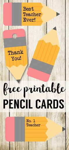 three pencils with the words best teacher ever and free printable pencil cards on them