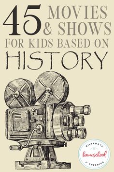 an old movie camera with the words, 45 movies and shows for kids based on history