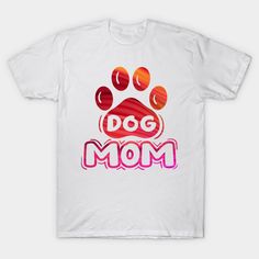 Dog Mom Unique Design - Best Gift For Mom In Her Birthday - T-Shirt | TeePublic Best Gift For Mom, Best Gifts For Mom, Gift For Mom, Best Gift, Gifts For Mom, Unique Design, Best Gifts, Mens Graphic